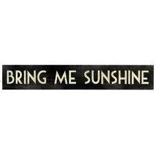 Bring Me Sunshine  Wooden Room Sign East of India